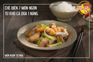 Chế biến 7 món ngon từ khô cá dứa 1 nắng