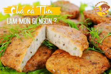 Chả cá Thu làm món gì ngon ?