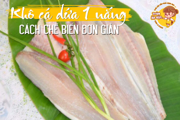 Chế biến khô cá dứa 1 nắng ai cũng làm được